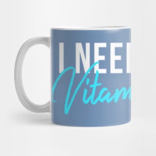 I Need Some Vitamin Sea Mug